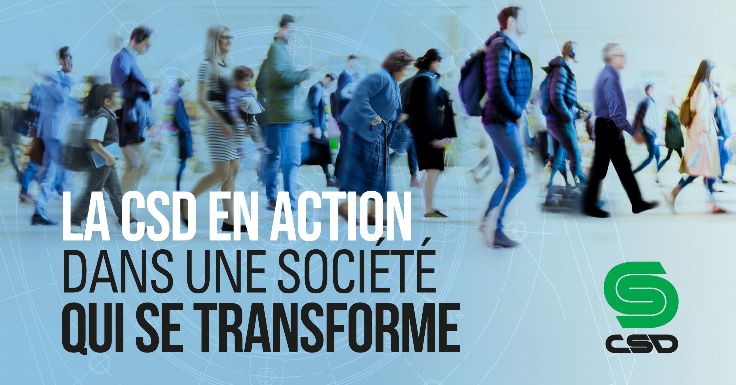 La CSD en action dans une société qui se transforme