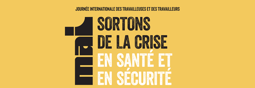 1er mai 2021 : sortons de la crise en santé et en sécurité